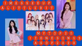 My top 20 Izone songs