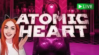 🔴LIVE &ndash; The End of Atomic Heart?! SAY IT AIN'T SO
