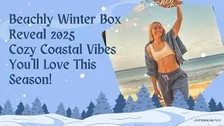 Beachly Winter Box Reveal 2025❄️ | Cozy Coastal Vibes You&rsquo;ll Love This Season!