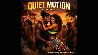 QUIET MOTION RIDDIM (PRODUCED BY MJ HOUSE OF MUSIC)