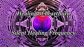 Healing of heartburn   Silent Healing Frequency