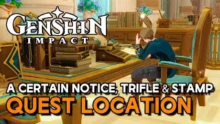 A CERTAIN NOTICE, TRIFLE & STAMP World Quest Locations In Genshin Impact Fontaine