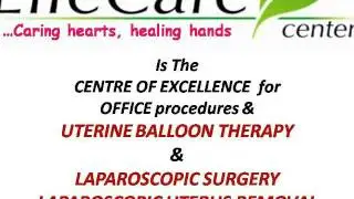 Lifecare centre is the centre of excellence for office procedures uterine balloon therapy
