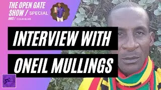 Open Gate Show Special - Interview with O'Neil Mullings 2021-01-22