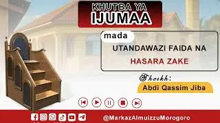UTANDAWAZI FAIDA NA HASARA ZAKE|| Sheikh: Abdi Qassim Jiba