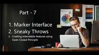 Part 7 | What is Marker Interface | sneaky Throws | More about Open Close Principle |
