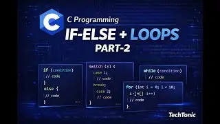 C Programming Part-2 | Conditional Statements + Loops | Hindi