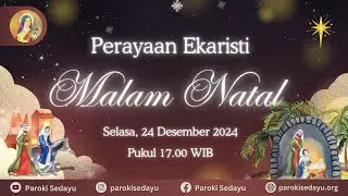 Perayaan Ekaristi Malam Natal | Selasa, 24 Desember 2024 Pkl. 17.00 WIB