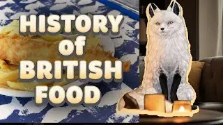 The COMPLETE History of BRITISH Food - SnowietheSnowfox Presentation
