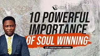 10 POWERFUL IMPORTANCE OF SOUL WINNING || 12TH APRIL, 2022