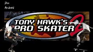 Tony Hawk's Pro Skater 2. Android 2020 Psx. Parte 1 (100%) - Gameplay
