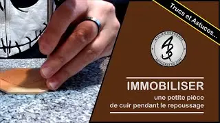IMMOBILISER une pi&egrave;ce de cuir pendant le repoussage