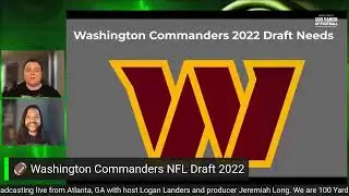 🏈 Washington Commanders 2022 Draft Needs with Logan and Jeremiah
