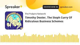 Timothy Dexter, The Steph Curry Of Ridiculous Business Schemes (part 5 of 5)