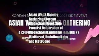 Asian Web3 Gaming Gathering (Korean Blockchain Week Side Event): A Celebration of Blockchain Gaming