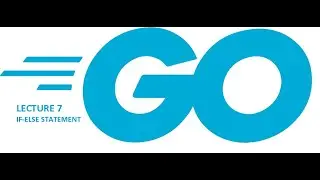 Golang Lecture 7 If-Else Statement | Beginner to Advance Hindi