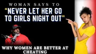 The Truth About Girls Night Out || Why Women Are Better at Cheating
