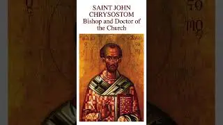 ST. JOHN CHRYSOSTOM     #SaintJohnChrysostom #GoldenMouthed #DoctorOfTheChurch