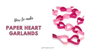 How To Make A Paper Heart Garland.