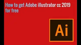 How to get Abode Illustrator cc 2019 for free