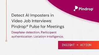 Detect Al Imposters in Video Job Interviews: Pindrop&reg; Pulse for Meetings