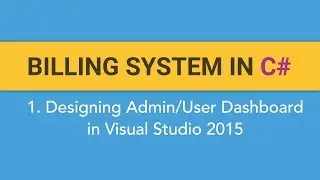 1. How to create BILLING SYSTEM in C#? (Designing User and Admin Dashboard in Visual Studio 2015)