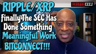Ripple/XRP Finally The SEC Has Done Meaningful Work BITCONNECT!!!!!!!!