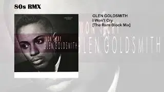 Glen Goldsmith - I Won't Cry [The Rare Block Mix]