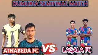 DUMURIA SEMIFINAL MATCH||ATNABEDA FC 🆚 LAGALA FC