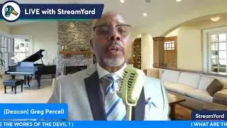THE TRUTH ON TUESDAY / With Deac Greg Percell(WHAT ARE THE WORKS OF THE DEVIL? )