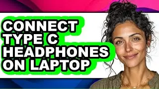 How to Connect Type C Headphones on Laptop (easy Method)