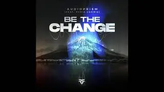 AudioPrism - Be The Change (feat. Denis Commie) (Extended Mix)