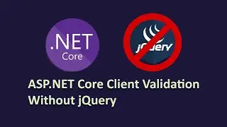 ASP.NET Core Client Validation Without jQuery