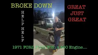 Broke Down with my 1971 Ford F100 with a 460 engine  @Truecountry