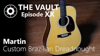 Martin Limited Edition Brazilian Dreadnought Custom Shop | The Vault #20 | @ TFOA