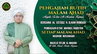 🔴[LIVE] AL USTADZ H. ILHAM HUMAIDI | Majelis Al-Madani Kapuas Kitab MAROQIL UBUDIYAH 13 Juli 2024