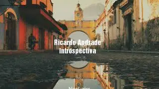 Ricardo Andrade - Introspectiva (Letra)