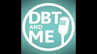 DBT & Me Podcast: Episode 83 - Behavior Chain Analysis for Worry