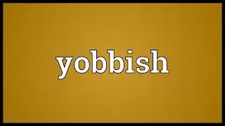 Yobbish Meaning