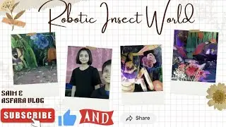 SaimAsfara dekhne gye Robotic Insect World🐞🐜🦗