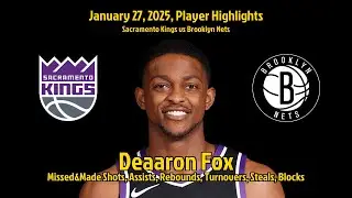 Deaaron Fox Highlights | Sacramento Kings vs Brooklyn Nets | 27 January 2025