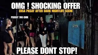 OMG! SHOCKING SCARY OFFER! PASAY AFTER DARK NIGHTLIFE SCENE! PHILIPPINES[4K]