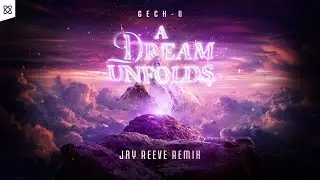 Geck-o - A Dream Unfolds... (Jay Reeve Remix)