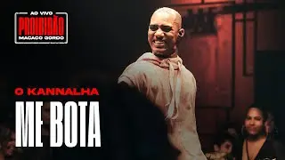 O Kannalha - Me Bota (Ao Vivo no #Proibid&atilde;oMacacoGordo)