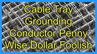 Cable Tray Grounding Conductor Penny Wise Dollar Foolish