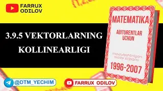 3.9.5 Vektorlarning  kollinearligi | 46 - dars