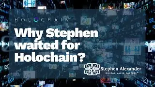 Why Stephen waited for Holochain?