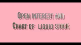 OPEN INTEREST  CHART OF LIQUID STOCK