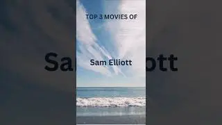 TOP 3 MOVIES OF SAM ELLIOTT