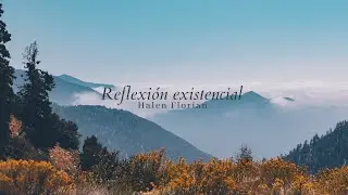 Reflexi&oacute;n existencial by Halen Florian